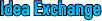 Idea Exchange Idea Exchange